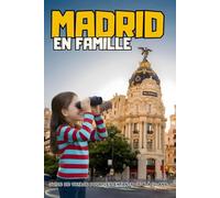 MADRID EN FAMILLE. Guide de voyage pour les enfants de 6 à 10 ans
