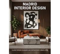 Madrid Interior Design: Classic Spanish Elegance and Contemporary Urban Living