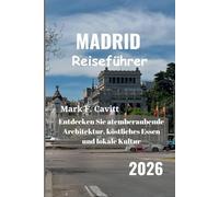 MADRID Reiseführer 2026: Entdecken Sie atemberaubende Architektur, köstliches Essen und lokale Kultur