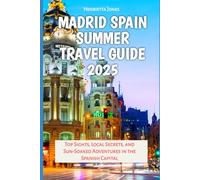 Madrid Spain Summer Travel Guide 2025: Top Sights, Local Secrets, and Sun-Soaked Adventures in the Spanish Capital