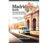 MADRID, SPAIN TRAVEL GUIDE 2026: ADVENTURE & CITY ATLAS: Insider Tips, Local Secrets, Historic Landmarks, and Immersive Experiences
