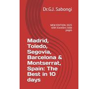 Madrid, Toledo, Segovia, Barcelona & Montserrat, Spain: The Best in 10 days: NEW EDITION 2025 with travelers note pages