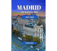 MADRID TRAVEL GUIDE 2025 2026: Local food, Art, Day Trips and essential itineraries for exploring madrid like a true traveler