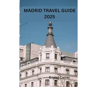 MADRID TRAVEL GUIDE 2025/2026: My Days in Madrid: A Traveler’s Story of Food, Culture, and Everyday Wonders