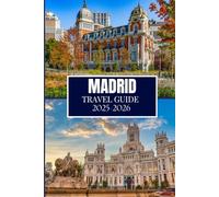 MADRID TRAVEL GUIDE 2025-2026: Things I Wish I'D Known Before Traveling to Madrid