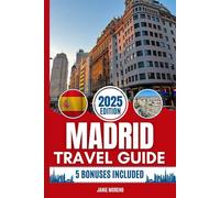 Madrid Travel Guide 2025: Discover Madrid’s Top Attractions, Hidden Gems, Cultural Highlights, Timely Itineraries, and Budget-Friendly Hacks for Every Traveler
