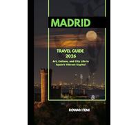 MADRID TRAVEL GUIDE 2026: Art, Culture, and City Life in Spain’s Vibrant Capital