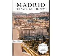 MADRID TRAVEL GUIDE 2026: Authentic Moments, Trusted Tips and Easy Planning