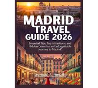 Madrid Travel Guide 2026: Essential Tips, Top Attractions, and Hidden Gems for an Unforgettable Journey to Madrid