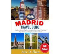 MADRID TRAVEL GUIDE 2026 (FULL COLOUR): Explore Iconic Sights, Local Culture, and Practical Tips for an Unforgettable Adventure