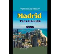 Madrid Travel Guide 2026: Navigate History, Food, Nightlife, and Hidden Corners with Confidence