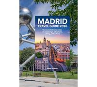 Madrid Travel Guide 2026: Your Essential Companion for Exploring Attractions, Dining, and Culture