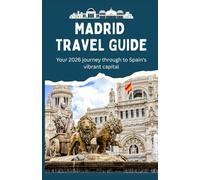 MADRID TRAVEL GUIDE Your 2026 Journey Through Spain’s Vibrant Capital