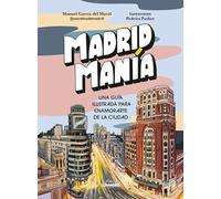 MadridManía: Una guía ilustrada para enamorarte de la ciudad