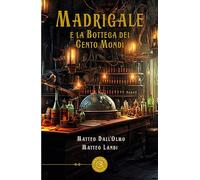 Madrigale e la bottega dei Cento Mondi
