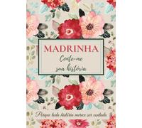 Madrinha, conte-me sua história: Um livro para completar, compartilhar lembranças, transmitir valores e fortalecer os laços familiares
