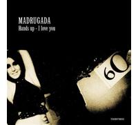 Madrugada - Hands Up I Love You