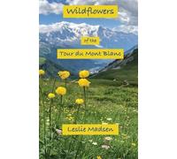 Madsen Leslie Wildflowers of the Tour du Mont Blanc (Tascabile)