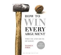 Madsen Pirie How to Win Every Argument (Tascabile)