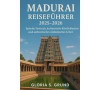 Madurai Reiseführer 2025-2026: Epische Festivals, kulinarische Köstlichkeiten und authentisches südindisches Leben