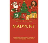 MADVENT: The Alternative (non-chocolate) Countdown to Christmas mixing tradition, modern life and humour