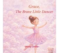 Mady Shine Grace, The Brave Little Dancer (Tascabile)