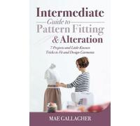 Mae Gallagher Intermediate Guide to Pattern Fitting and Alteration (Tascabile)