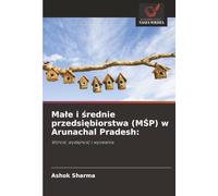 Małe i średnie przedsiębiorstwa (MŚP) w Arunachal Pradesh:: Wzrost, wydajność i wyzwania