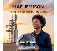 Mae Jemison: First Black Woman in Space