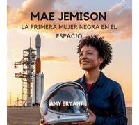 Mae Jemison: La Primera Mujer Negra En El Espacio: 7