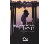 Mãe pela primeira vez aos 43: 43 lições de vida que deixo ao meu filho