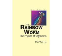 Mae-wan Ho Rainbow And The Worm, The: The Physics Of Organisms (2nd (Tascabile)