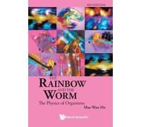 Mae-wan Ho Rainbow And The Worm, The: The Physics Of Organisms (3rd (Tascabile)