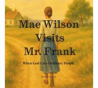 Mae Wilson Visits Mr. Frank: When God Uses Ordinary People