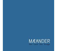 Maeander - Der Lauf der Dinge