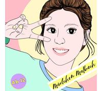 Mädchen Malbuch ab 12: Das einzigartige Ausmalbuch für Mädchen und Teenager. Ideales Mädchen Geschenk. Kreatives Mustermalbuch