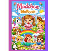 Mädchen Malbuch für Kinder: Süßes Ausmalbilder mit Mädchen, Tieren, Einhorn, Prinzessin und mehr - Für Kinder ab 3 Jahren