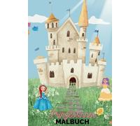 Mädchen Malbuch - Für kleine Künstlerinnen: Die Fantasiewelt der Prinzessinnen, Feen, Meerjungfrauen und Einhörnern - für Kinder ab 4 Jahren