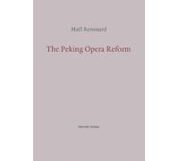 Mael Renouard The Peking Opera Reform (Tascabile)