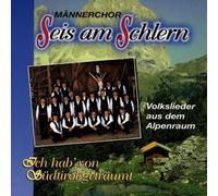 Männerchor Seis am Schlern - Ich Hab' Von Südtirol Geträumt