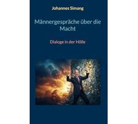Männergespräche über die Macht: Dialoge in der Hölle