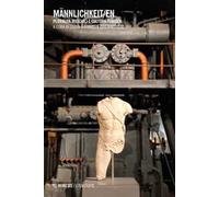 Männlichkeit/en. Pluralità maschili e cultura tedesca