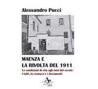 Maenza e la rivolta del 1911. Le condizioni di vita agli inizi del secolo. I fatti, la cronaca e i documenti