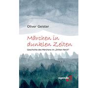 Märchen in dunklen Zeiten: Die Geschichte des Märchens im "Dritten Reich"
