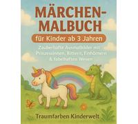 Märchen-Malbuch: Zauberhafte Ausmalbilder mit Prinzessinnen, RIttern, Einhöhrnern & fabelhaften Wesen