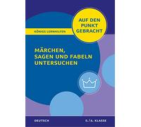 Märchen, Sagen und Fabeln untersuchen - Klasse 5/6 - Deutsch: Deutsch auf den Punkt gebracht!