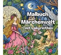 Märchen zum Ausmalen: Malbuch Märchenwelt mit Labyrinthen: Malen und Rätseln ab 5, Beschäftigung Kinder Restaurant mit Labyrinth Buch Kinder ab 5, 50 Malvorlagen und 50 Labyrinthe