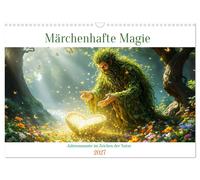 Märchenhafte Magie - Jahresmonate im Zeichen der Natur (Wandkalender 2027 DIN A3