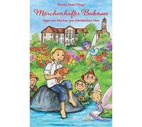 Märchenhafter Bodensee: Sagen und Märchen vom Schwäbischen Meer