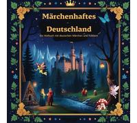 Märchenhaftes Deutschland: Ein Malbuch mit deutschen Märchen und Folklore: Discover Secret Creatures, Whimsical Trees, and Tranquil Landscapes - Perfect for Relaxation and Creativity